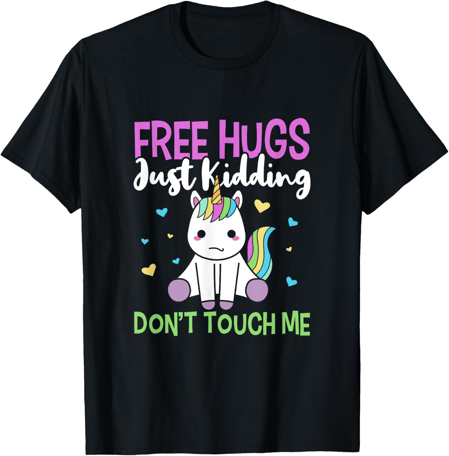 Free Hugs, Just Kidding Don't Touch Me Funny Unicorn Design T-Shirt - T-Shirt | Black