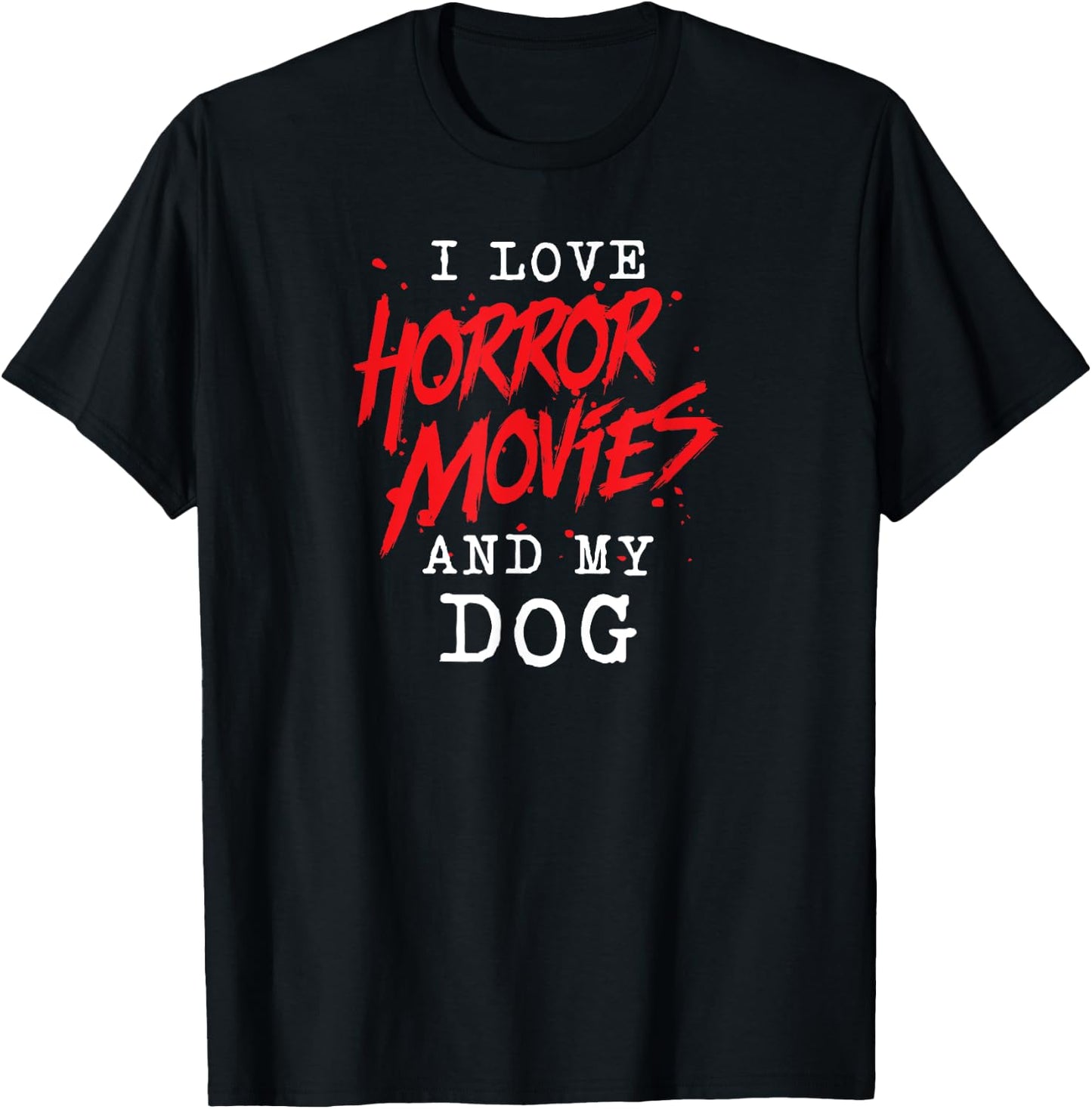 I Love Horror Movies And My Dog for Canine Owner Film Buff Men Women T-Shirt - T-Shirt | Black