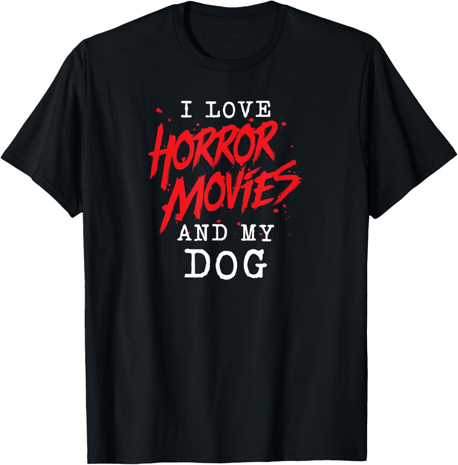 I Love Horror Movies And My Dog for Canine Owner Film Buff Men Women T-Shirt - T-Shirt | Black