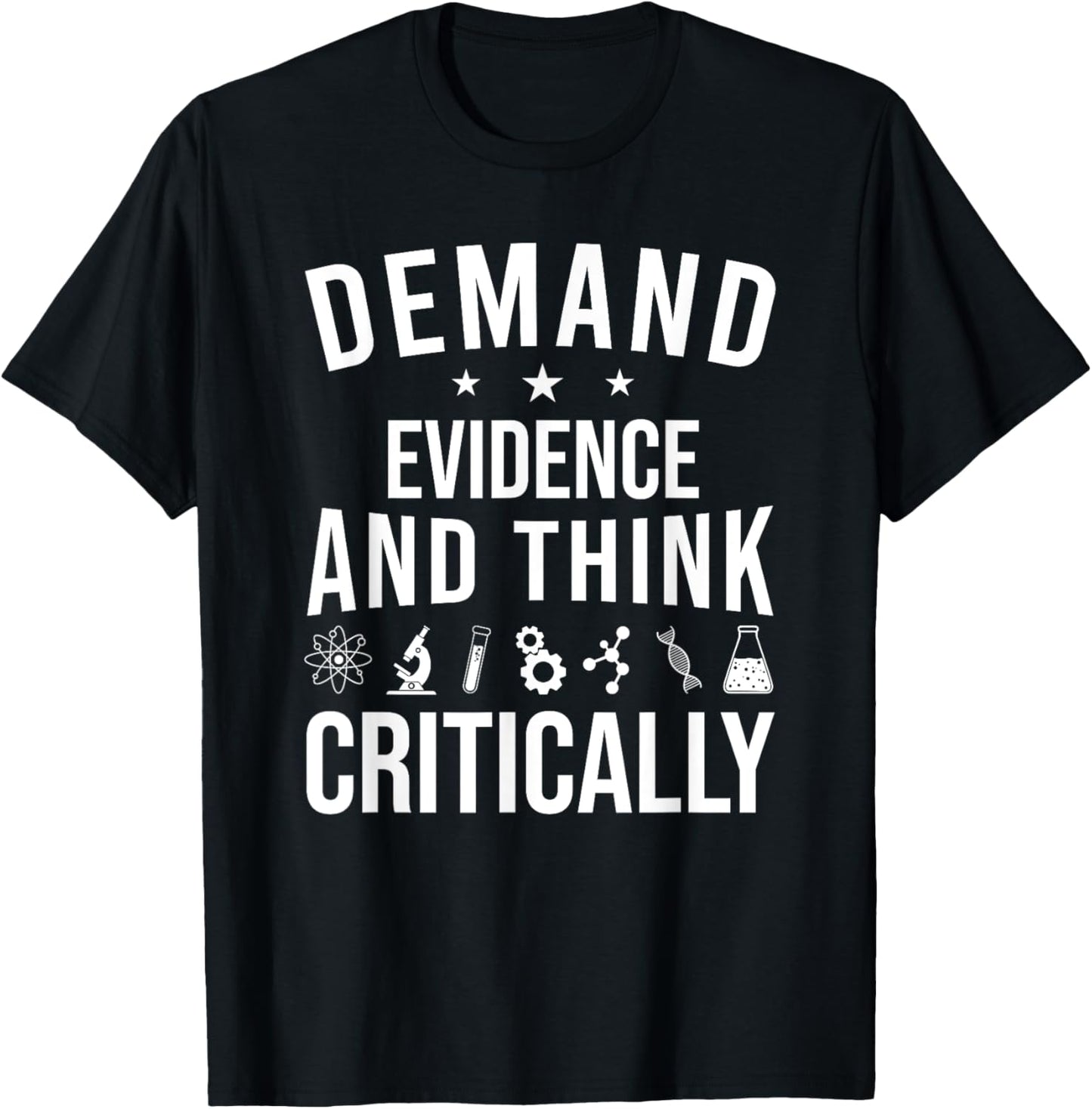 Demand Evidence And Think Critically Science T-Shirt - T-Shirt | Black