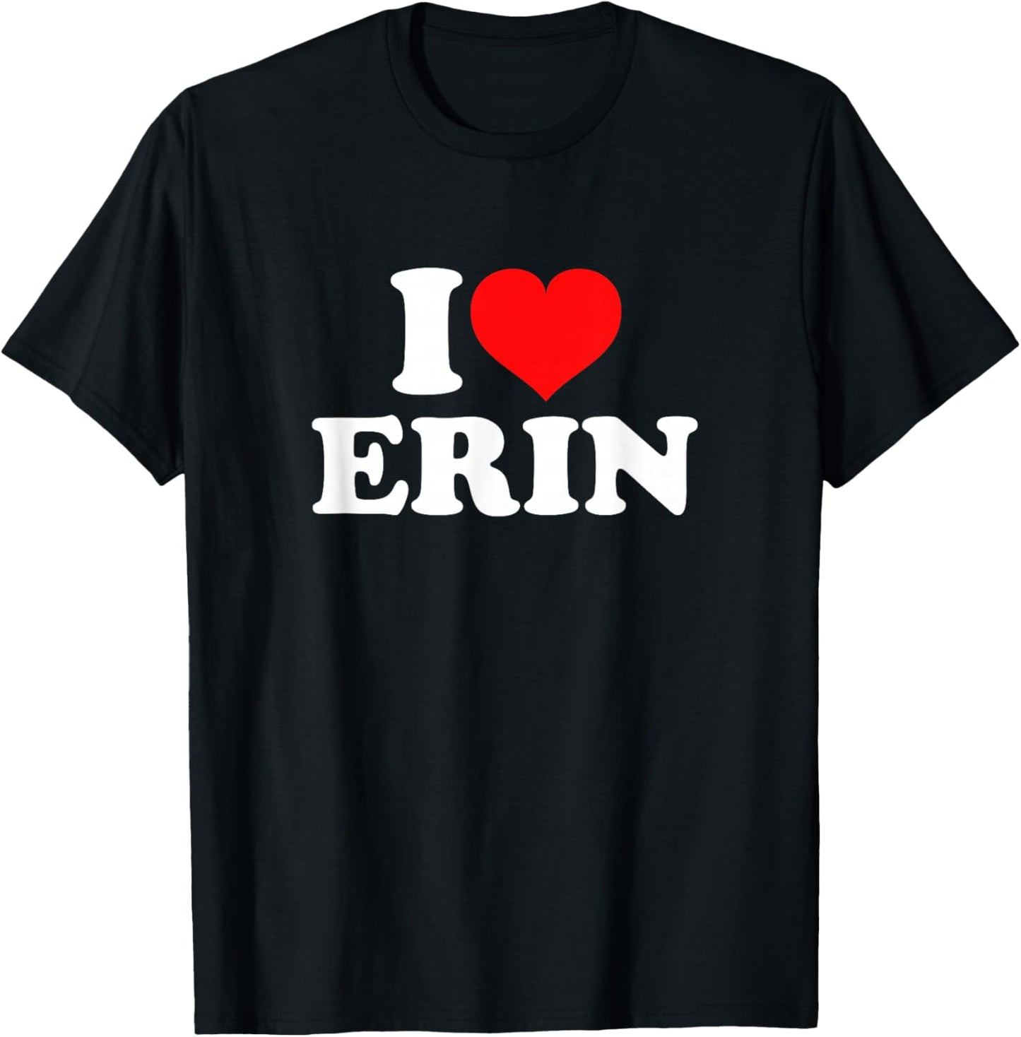 I Love Erin T-Shirt - T-Shirt | Black