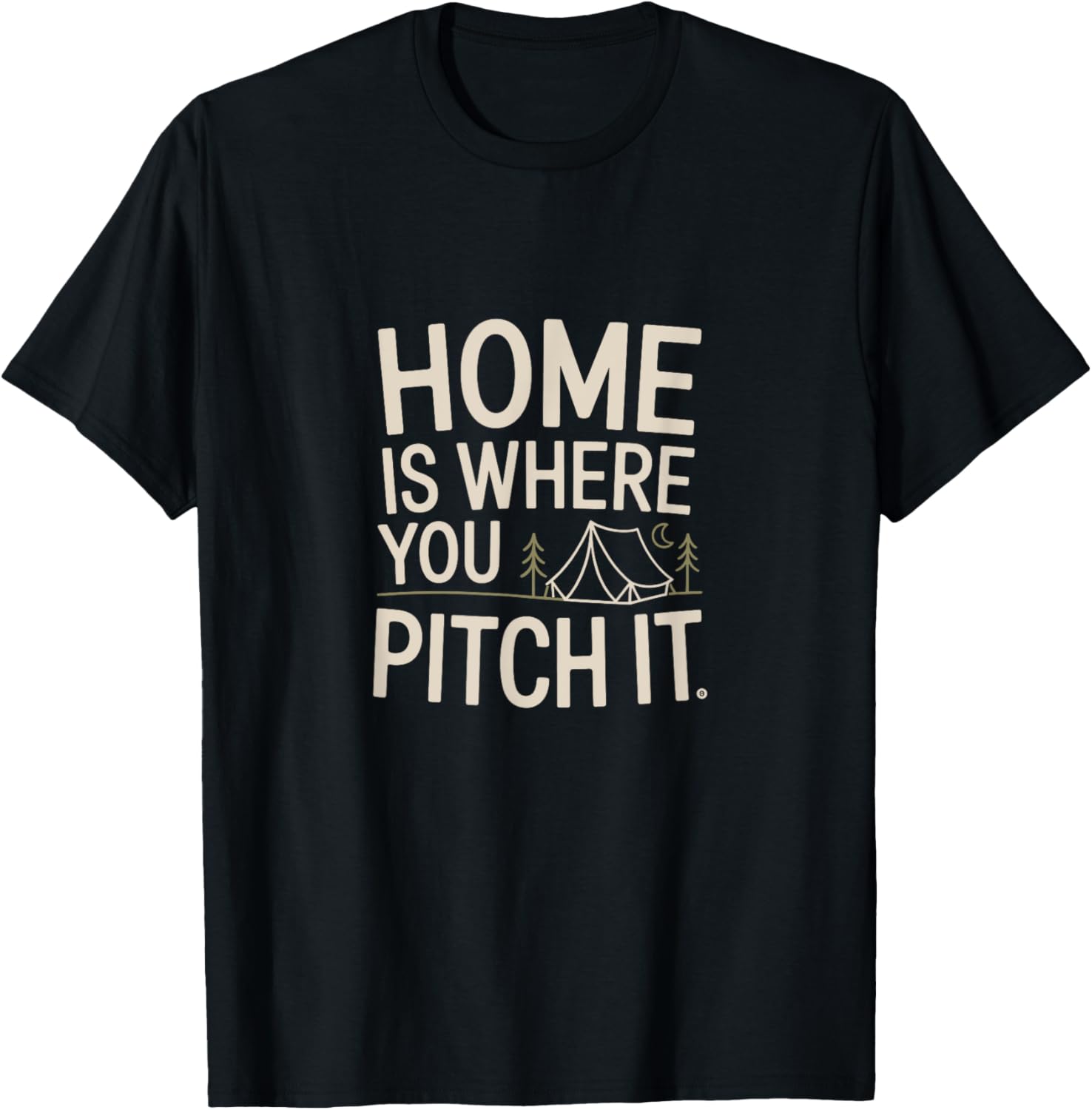 Home Is Where You Pitch It Outdoor Camping T-Shirt - T-Shirt | Black