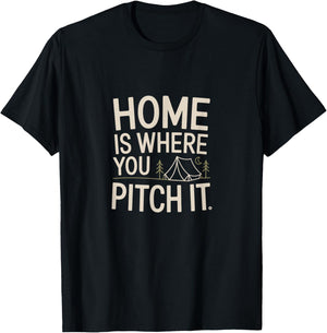 Home Is Where You Pitch It Outdoor Camping T-Shirt - T-Shirt | Black