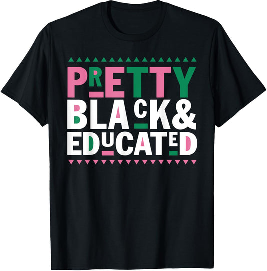 Pretty Black And Educated Black African American Women Gift T-Shirt - T-Shirt | Black