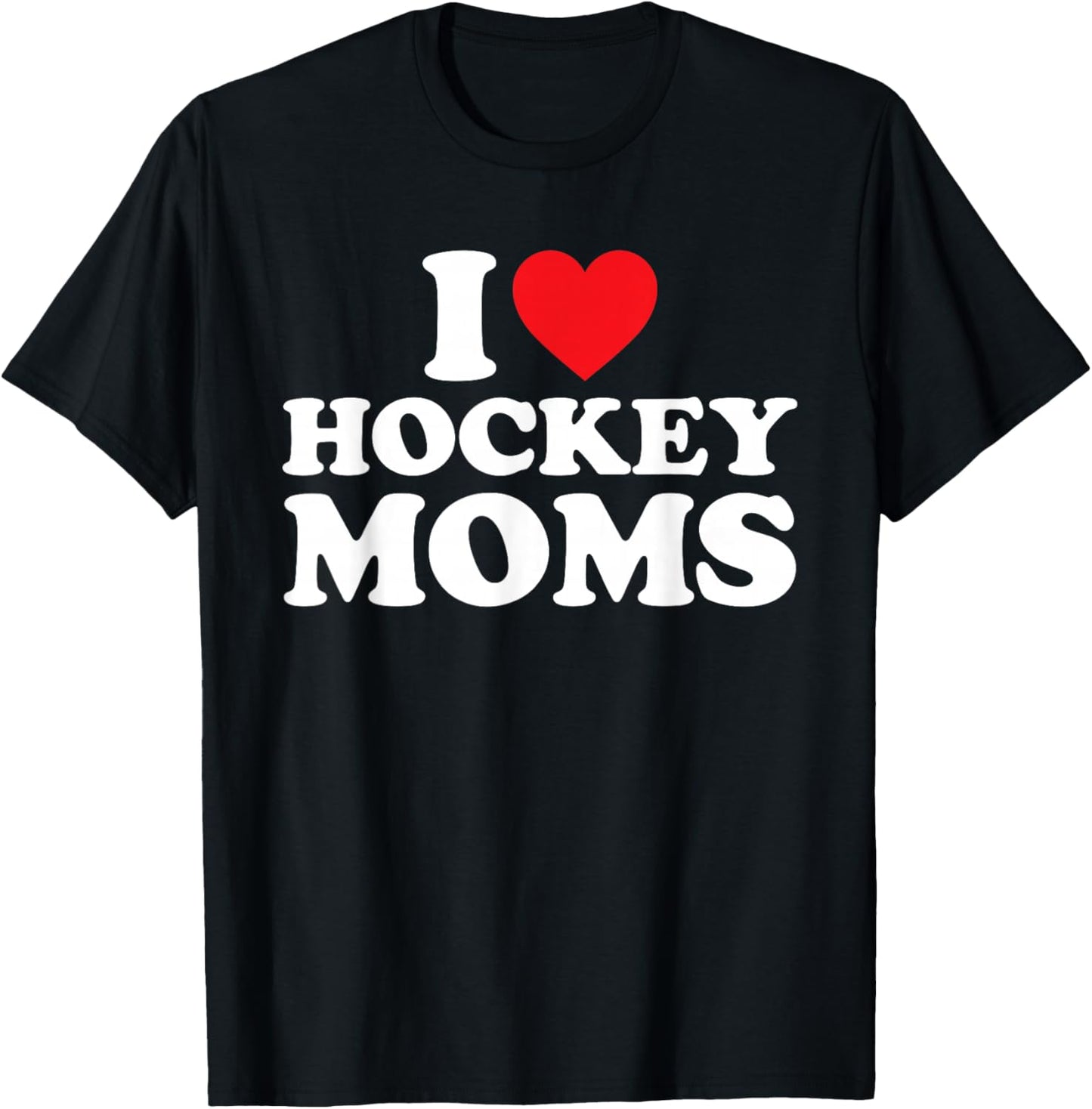 I Love Hockey Moms Shirt I Heart Hockey Moms T-Shirt - T-Shirt | Black