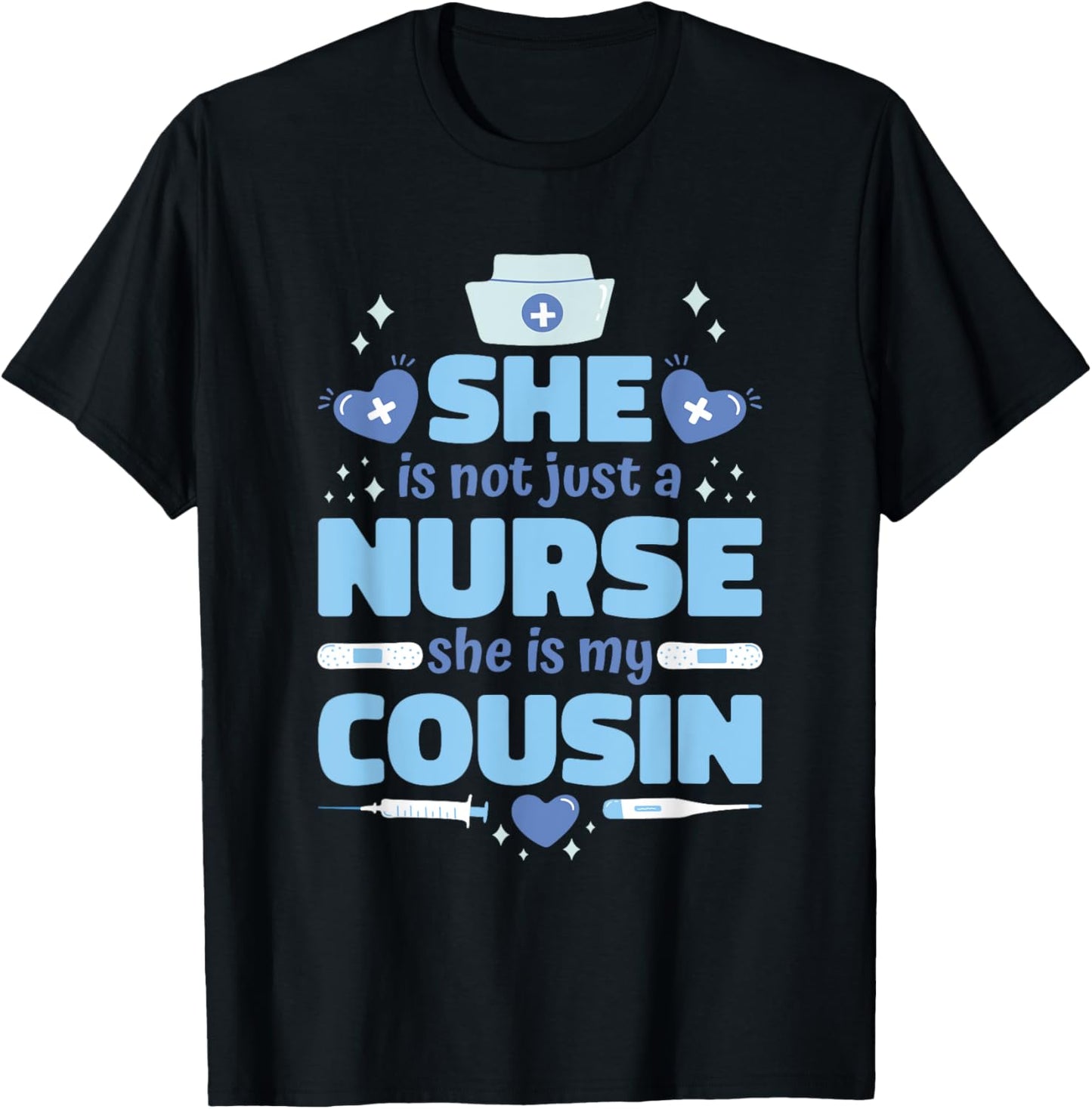 She Is Not Just Nurse She Is My Cousin, Nurse Cousin T-Shirt - T-Shirt | Black
