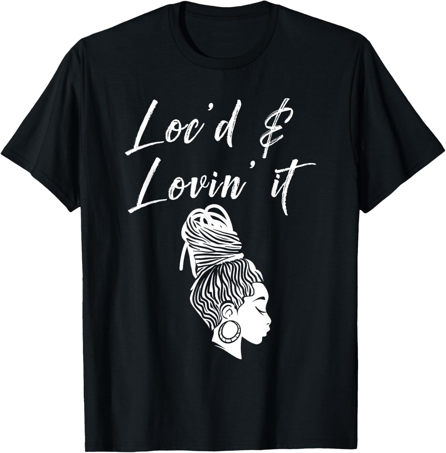 Funny Loving Dreadlocks Gift Women Girl Loc'd & Lovin' It T-Shirt - T-Shirt | Black