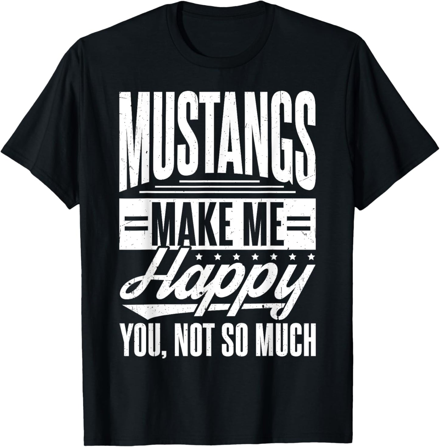 MUSTANGS MAKE ME HAPPY YOU, NOT SO MUCH Mustang Western T-Shirt - T-Shirt | Black