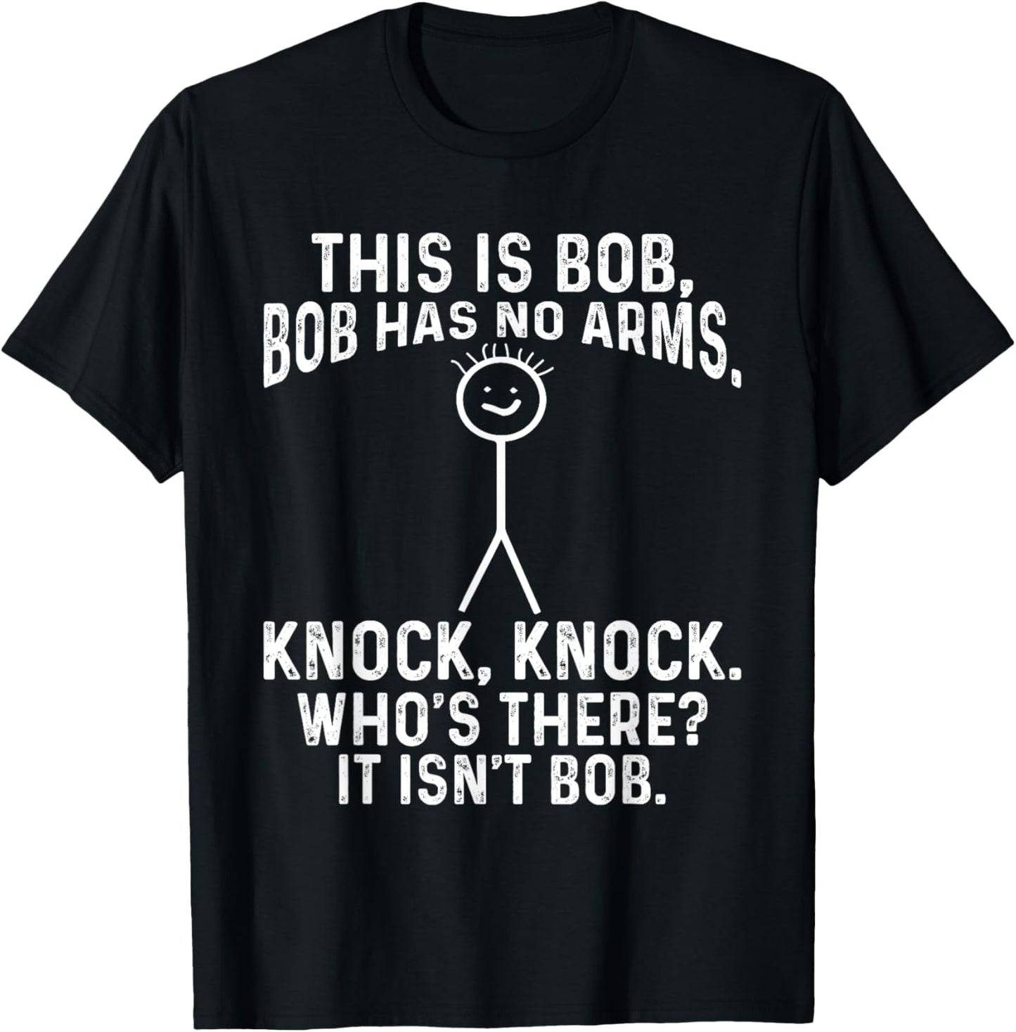 This Is Bob Bob Has No Arms Knock, Knock, Funny Meme T-Shirt - T-Shirt | Black