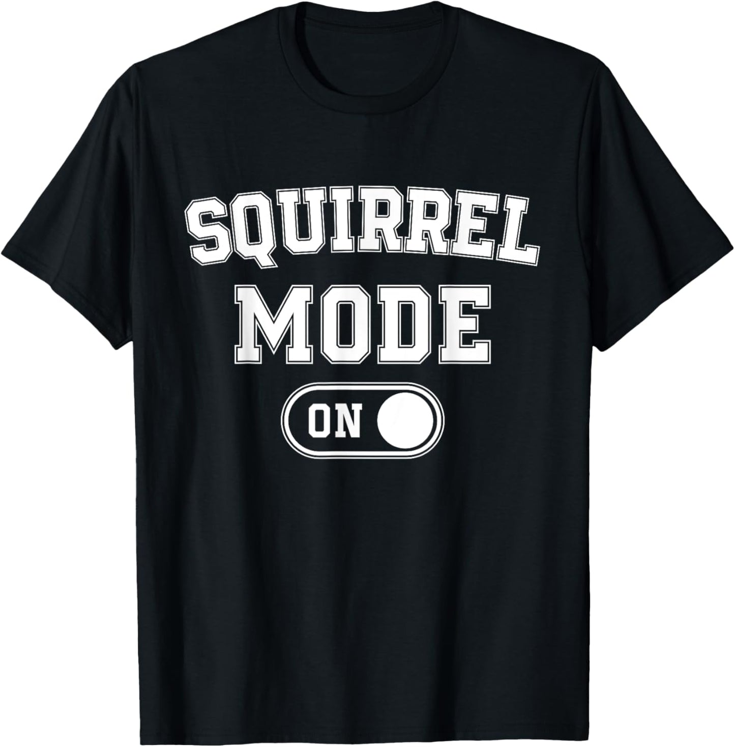 Squirrel Mode On Costume Funny Nut Gatherer Gift Animal T-Shirt - T-Shirt | Black