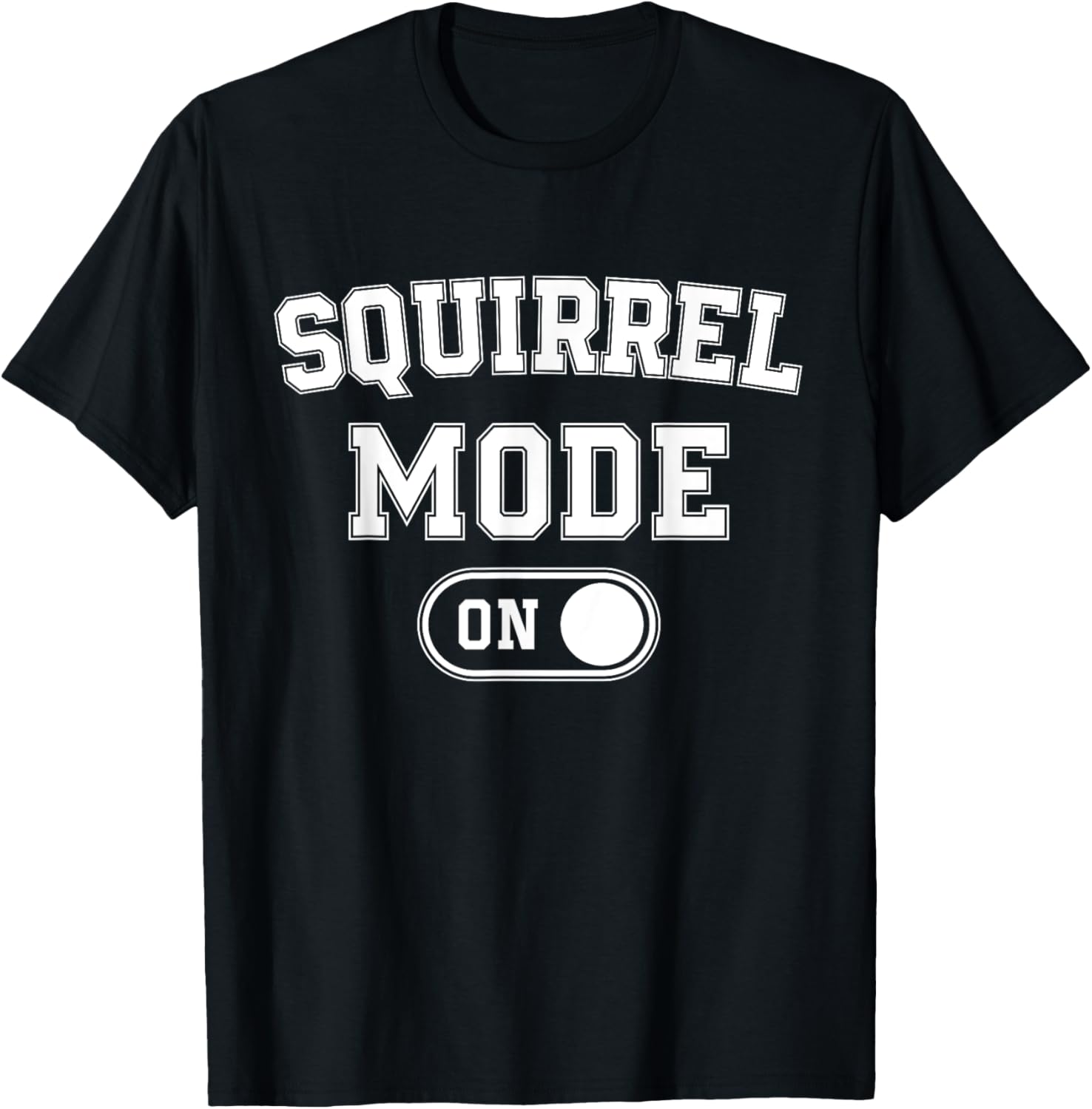 Squirrel Mode On Costume Funny Nut Gatherer Gift Animal T-Shirt - T-Shirt | Black