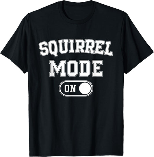Squirrel Mode On Costume Funny Nut Gatherer Gift Animal T-Shirt - T-Shirt | Black