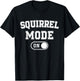 Squirrel Mode On Costume Funny Nut Gatherer Gift Animal T-Shirt - T-Shirt | Black