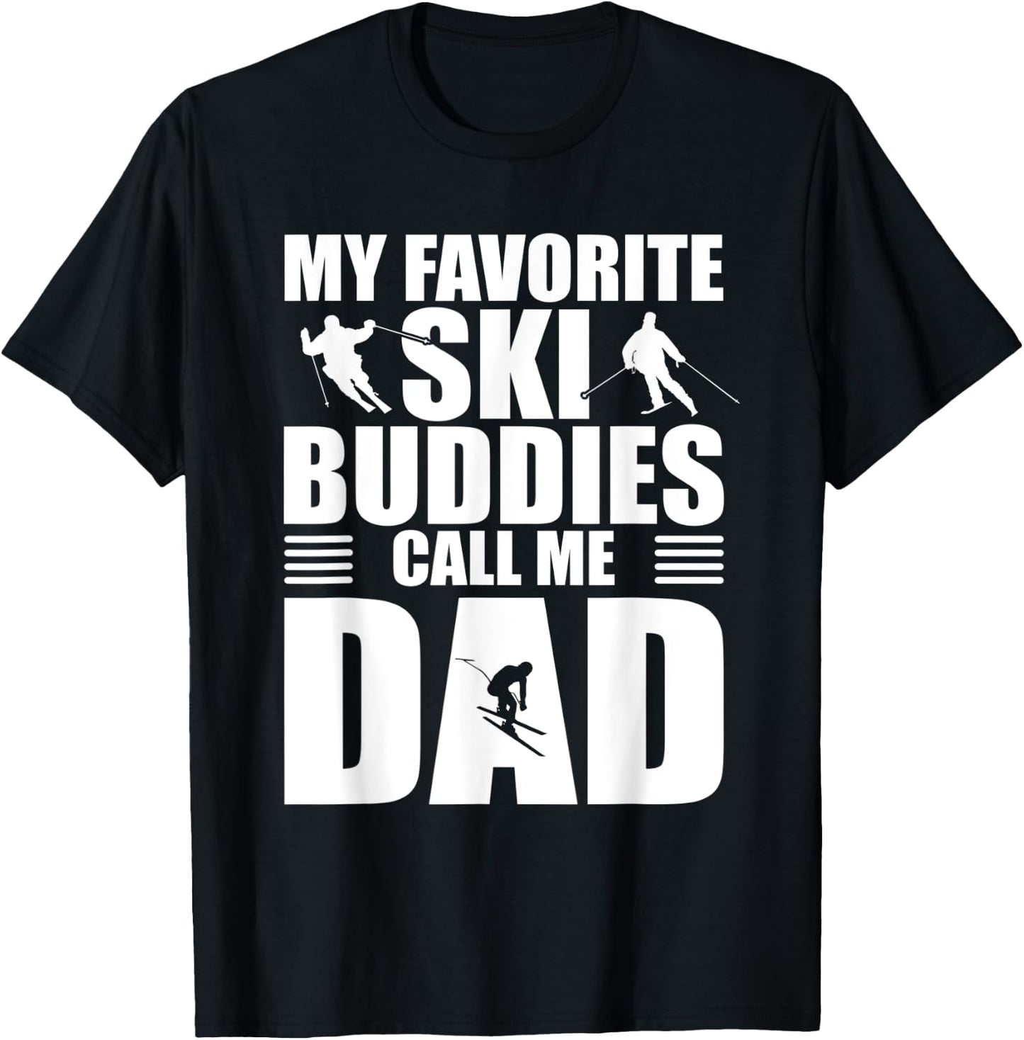 My Favorite Ski Buddies Call Me Dad Skiing Gift Father T-Shirt - T-Shirt | Black