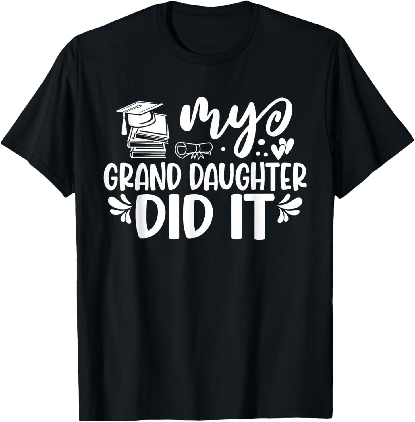 My Granddaughter Did It Graduation Graduated T-Shirt - T-Shirt | Black