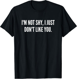 Tennessee Merchant I'm Not Shy I Just Don't Like You Adult X-Small Black Modern Classic T-Shirt - T-Shirt | Black