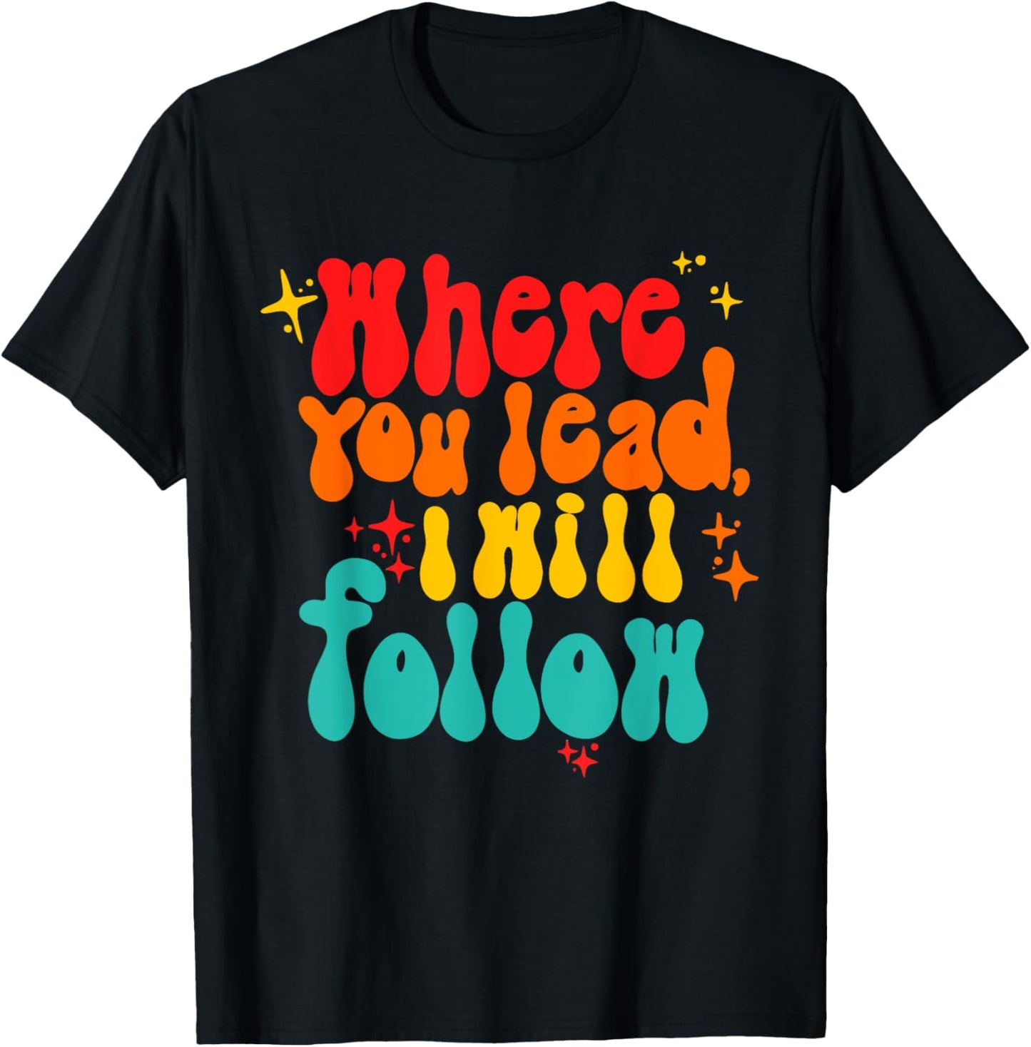 Where You Lead I Will Follow Vintage Design T-Shirt - T-Shirt | Black