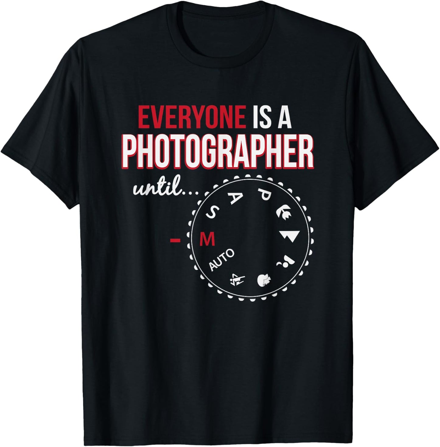 Everyone's A Photographer Until Manual Mode T-Shirt - T-Shirt | Black