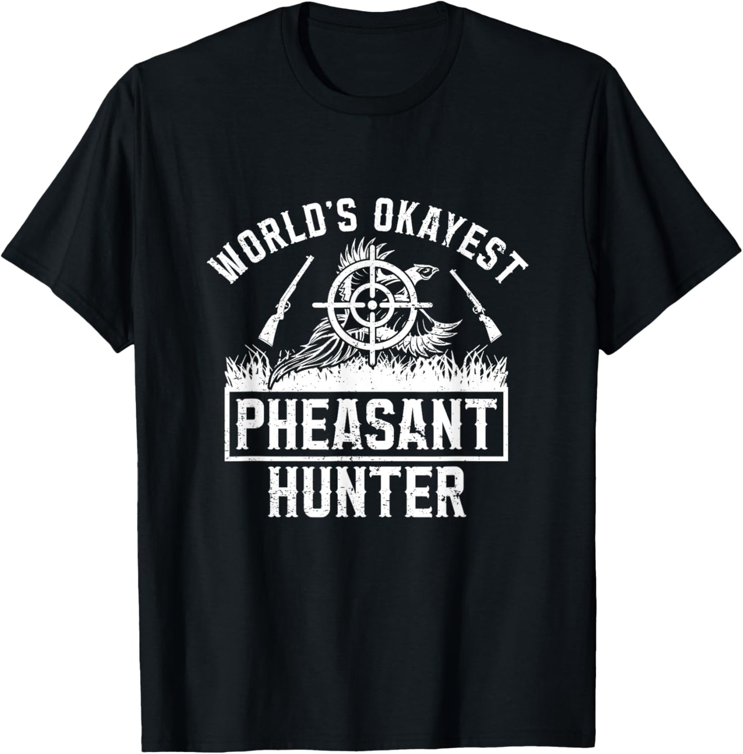 World's Okayest Pheasant Hunting Bird Hunter Hunting T-Shirt - T-Shirt | Black