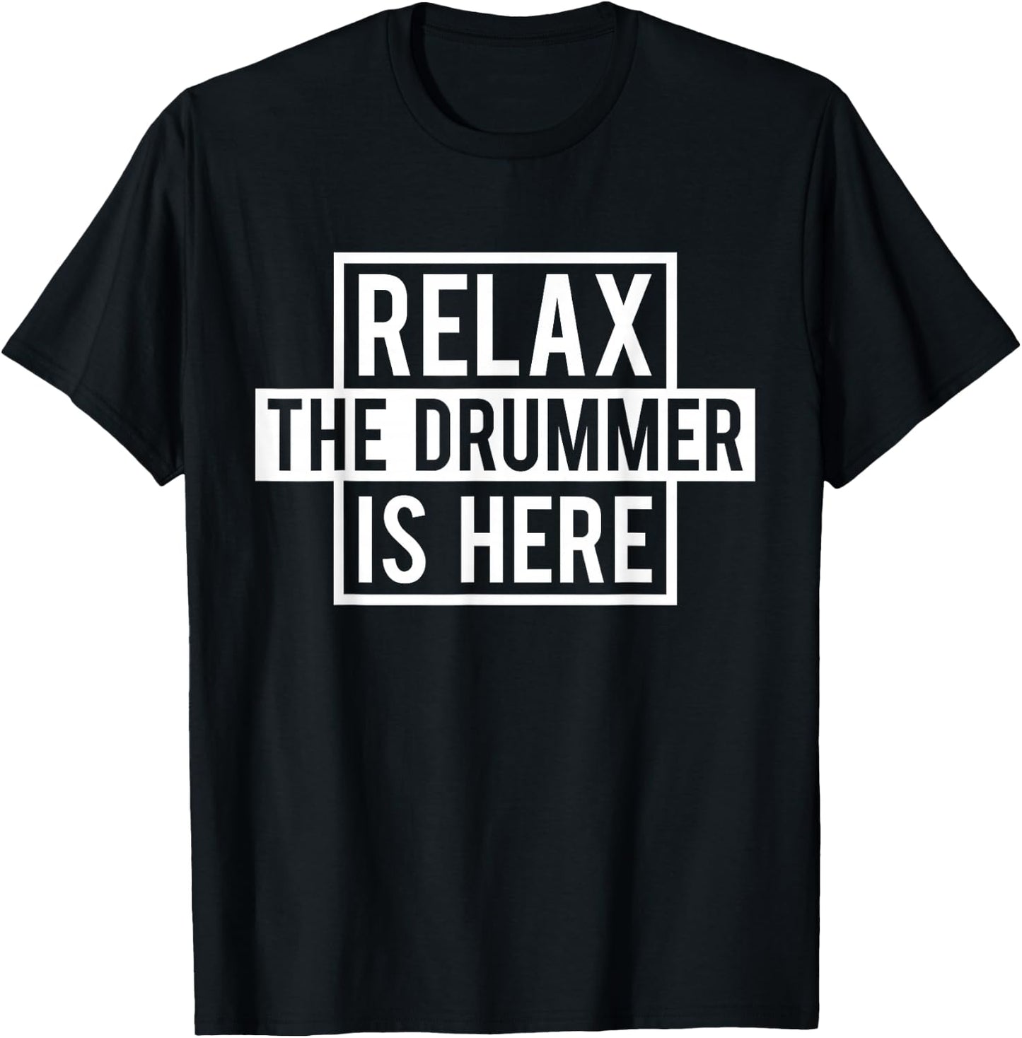 Funny Drummer - Relax The Drummer is Here T-Shirt - T-Shirt | Black