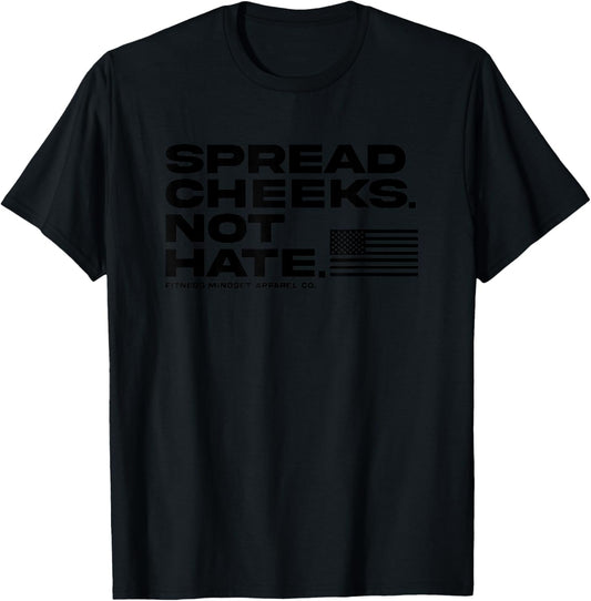 Spread Cheeks Not Hate Funny Gym Fitness and Workout T-Shirt - T-Shirt | Black