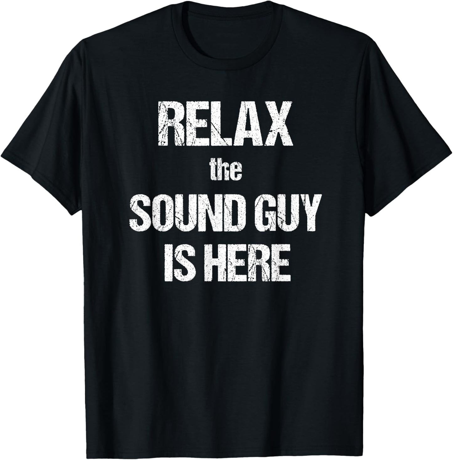 Relax The Sound Guy Is Here Music Theatre Film T-Shirt - T-Shirt | Black