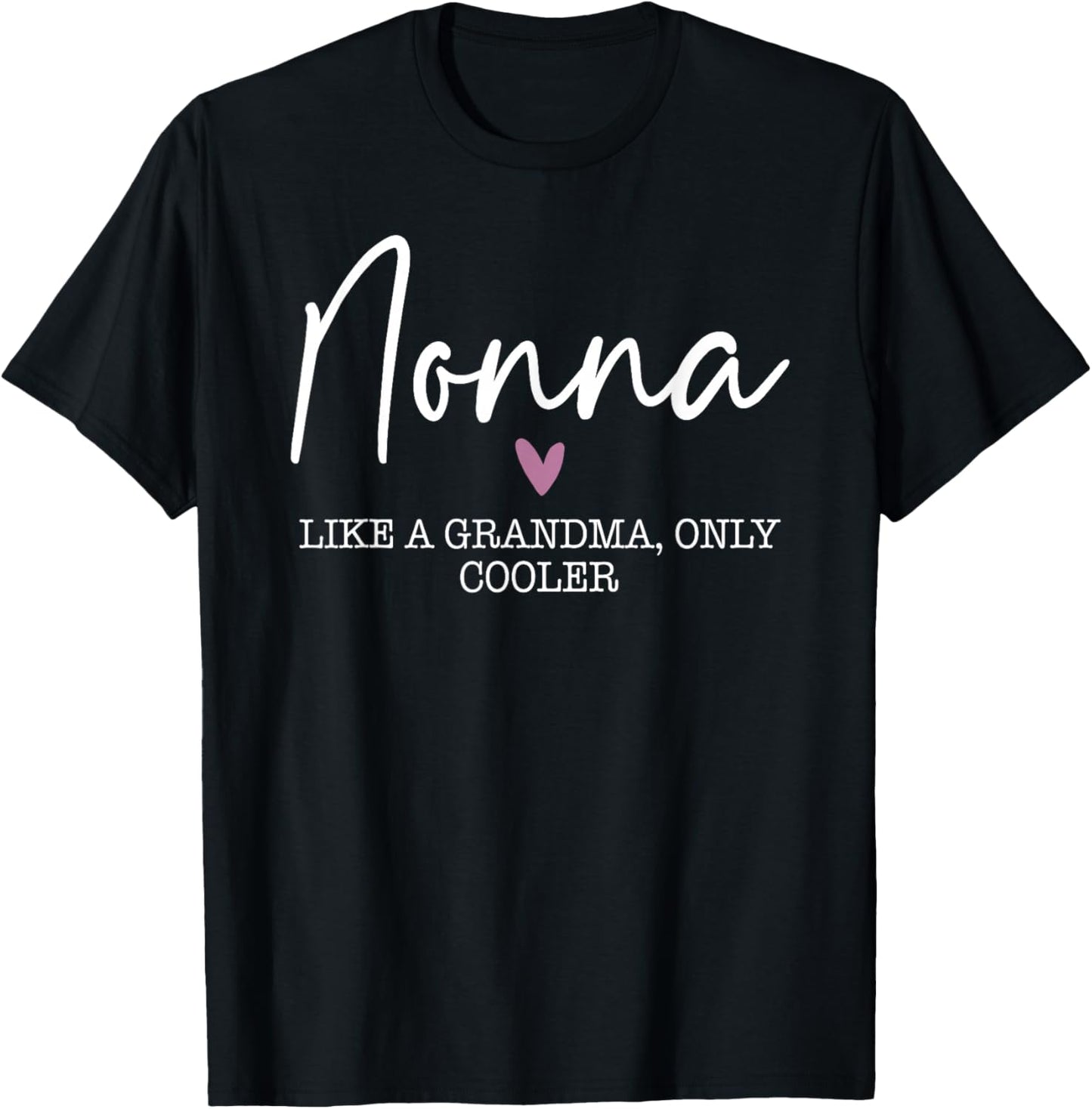 Nonna Like A Grandma Only Cooler Heart Mother's Day Nonna T-Shirt - T-Shirt | Black