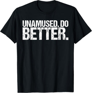 Unamused Do Better Funny Saying Shirt Ironic Quote T-Shirt - T-Shirt | Black