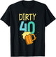 40 Years Old Dirty 40 Birthday Beer 40th Birthday T-Shirt - T-Shirt | Black