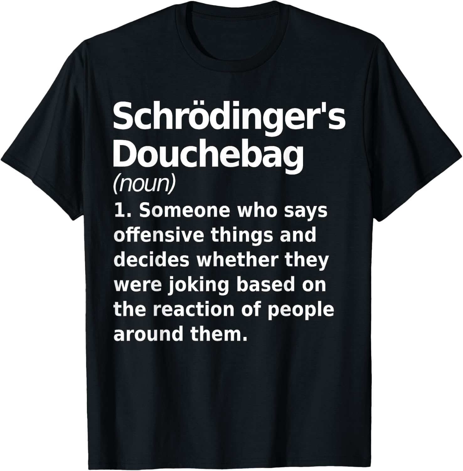 Schrodinger's douchebag Funny Science geek Gift nerds T-Shirt - T-Shirt | Black