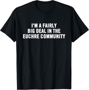 Euchre Player Gift | Funny Euchre Community Big Deal T-Shirt - T-Shirt | Black