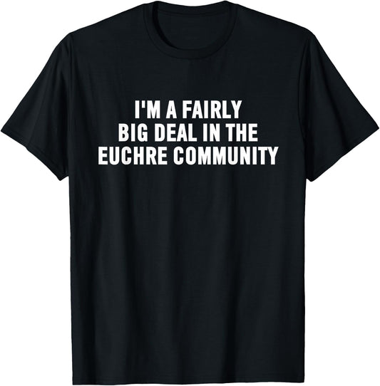 Euchre Player Gift | Funny Euchre Community Big Deal T-Shirt - T-Shirt | Black