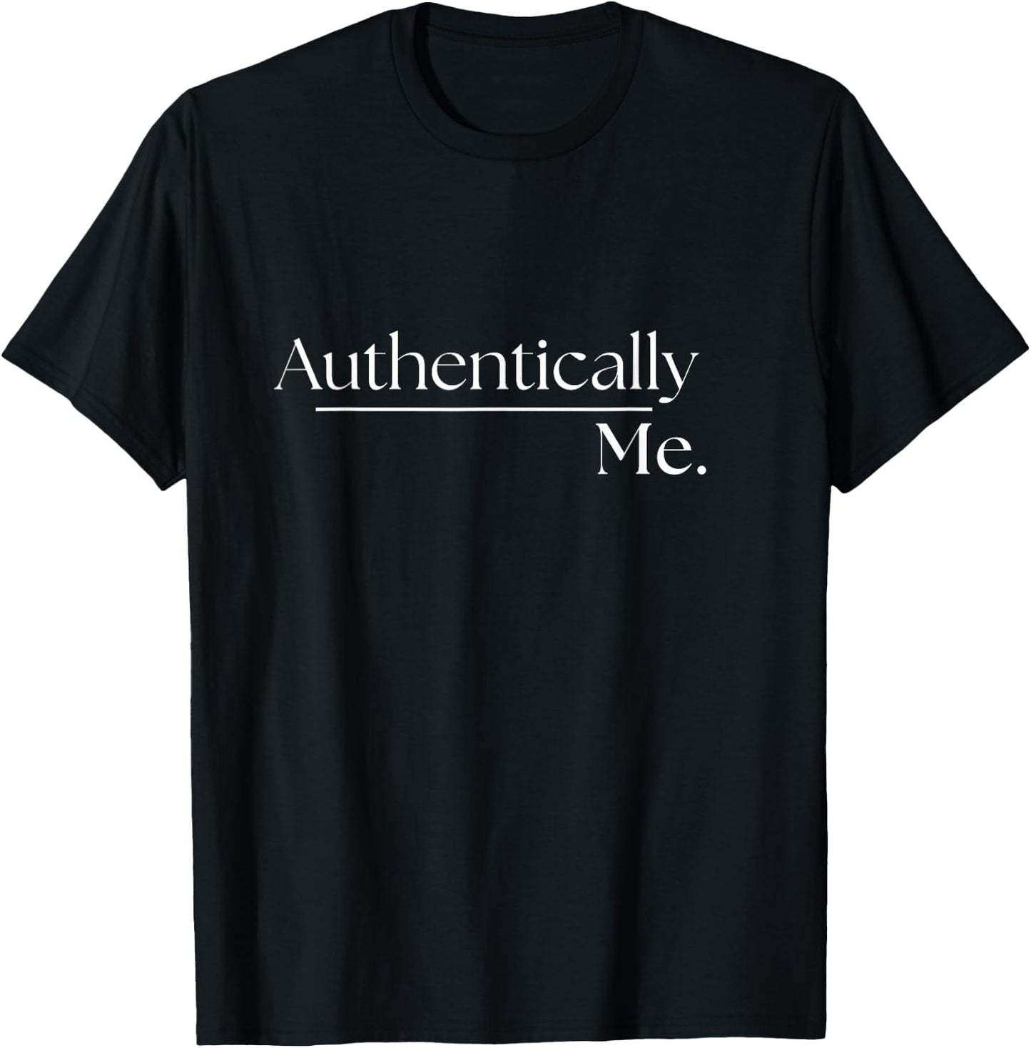 Authentically Me Everyday Casual Graphic T-Shirt - T-Shirt | Black