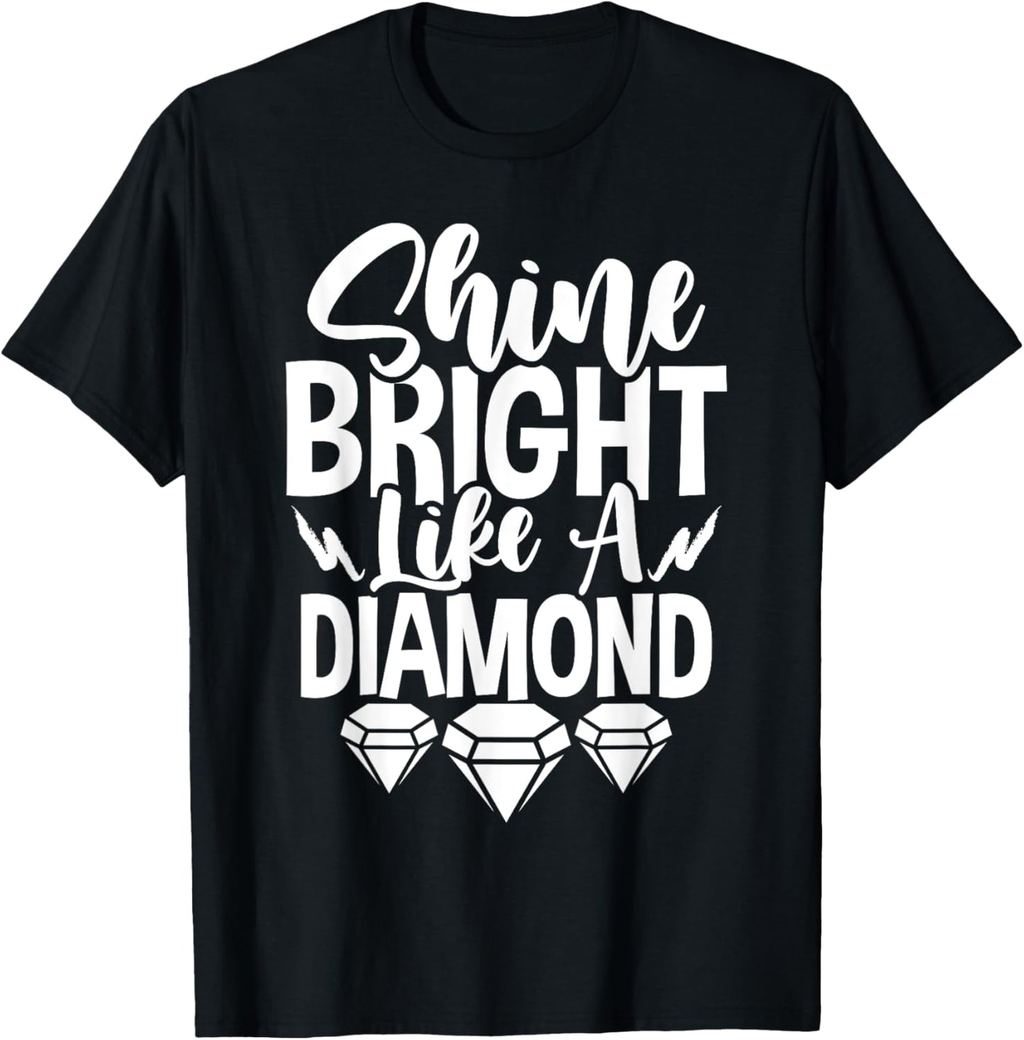 Shine Bright Like A T-Shirt - T-Shirt | Black
