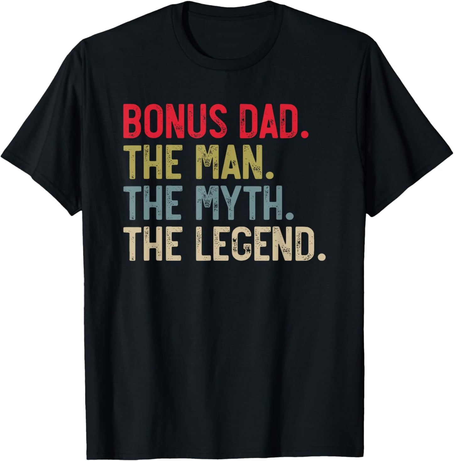 Bonus Dad the Man the Myth the Legend for Stepdad T-Shirt - T-Shirt | Black
