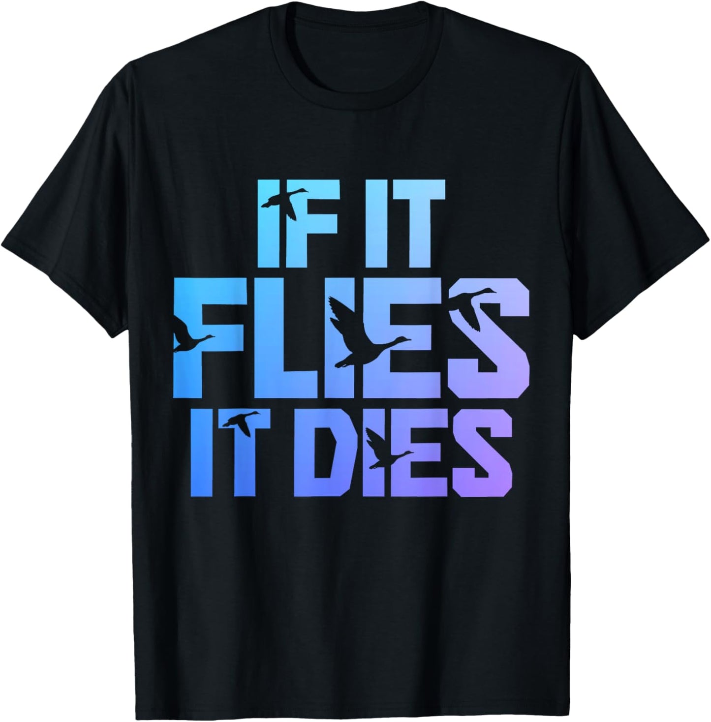 If It Flies It Dies Duck Hunting Funny Vintage Duck Hunter T-Shirt - T-Shirt | Black