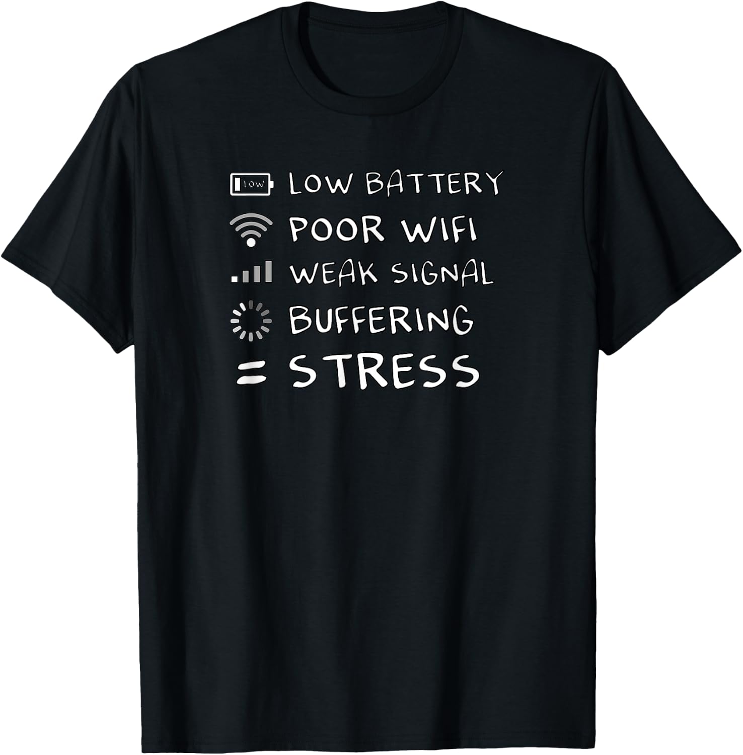 Low Battery Poor Wifi No Network Buffering = Stress funny T-Shirt - T-Shirt | Black
