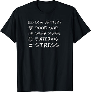 Low Battery Poor Wifi No Network Buffering = Stress funny T-Shirt - T-Shirt | Black