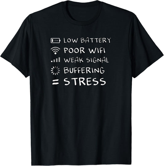 Low Battery Poor Wifi No Network Buffering = Stress funny T-Shirt - T-Shirt | Black