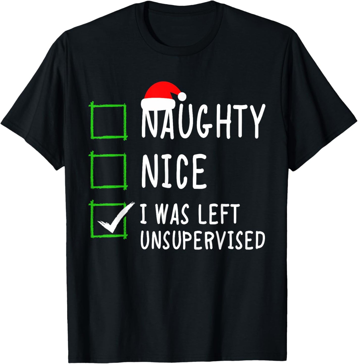 Naughty Nice List Was Left Unsupervised Men Women Christmas T-Shirt - T-Shirt | Black