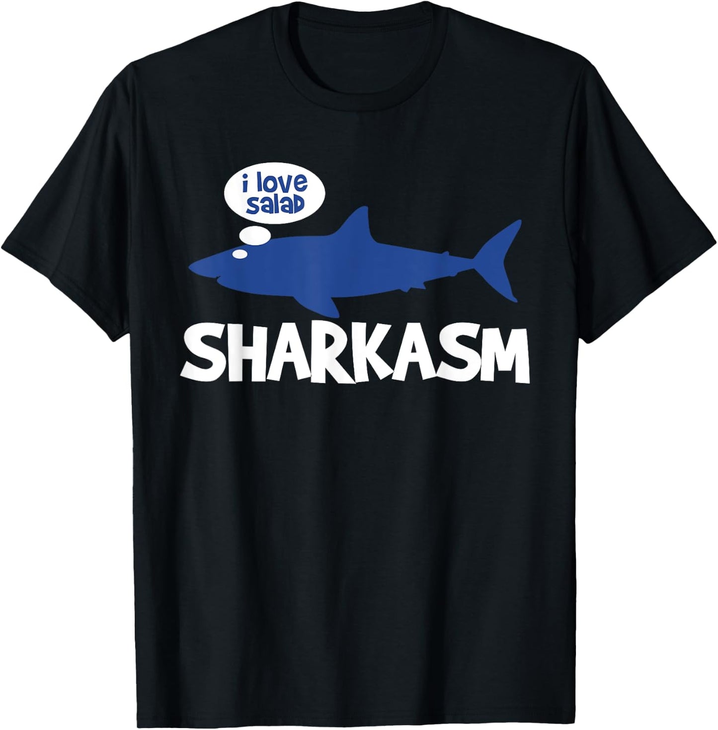 Shark Ocean Animal Gift Sharkasm Love Salad T-Shirt - T-Shirt | Black