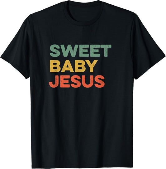 Sweet Baby Jesus Christian God Believer Bible Faith Prayer T-Shirt - T-Shirt | Black