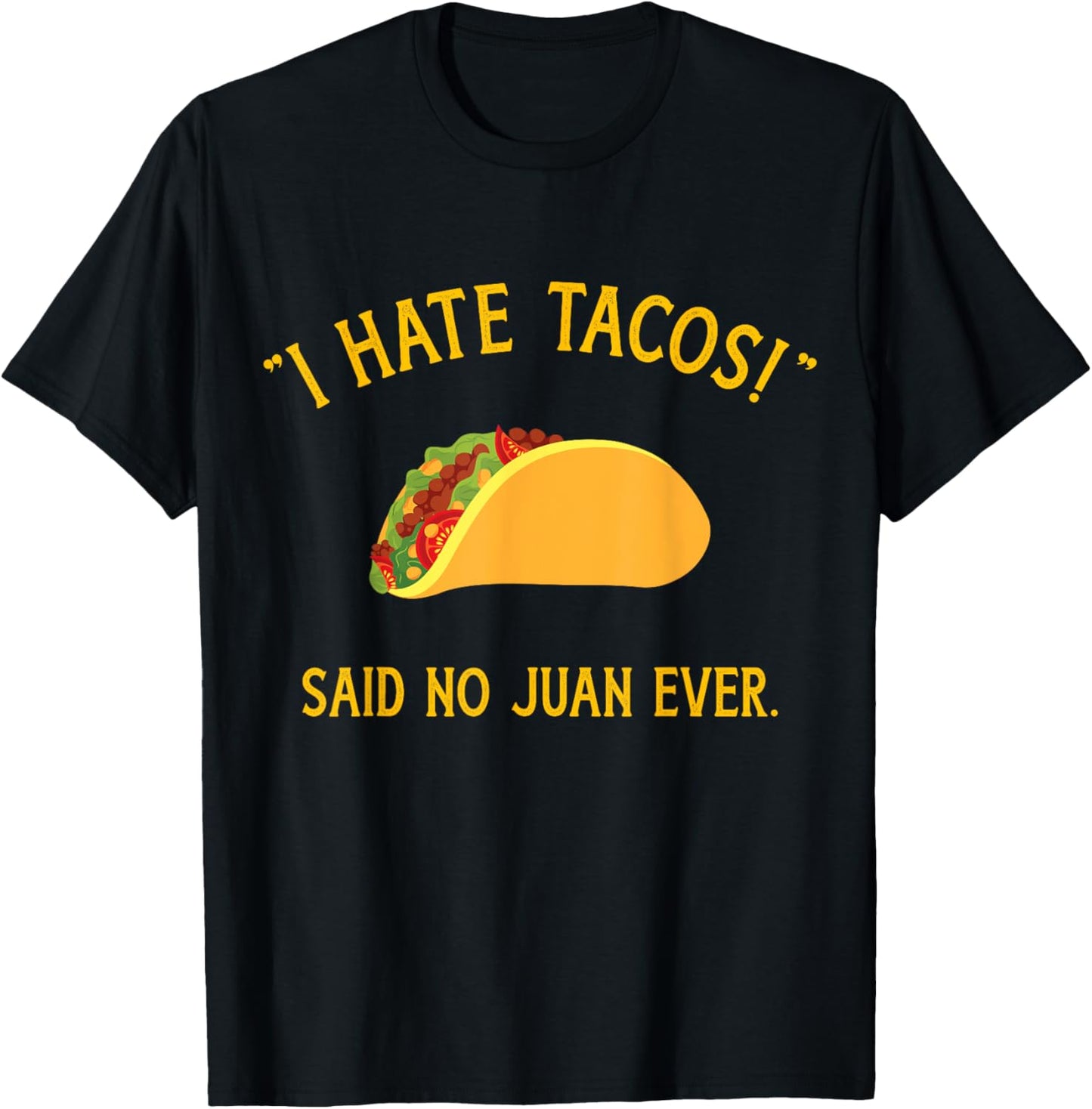 Funny I hate tacos said no juan ever for Cinco de Mayo T-Shirt - T-Shirt | Black