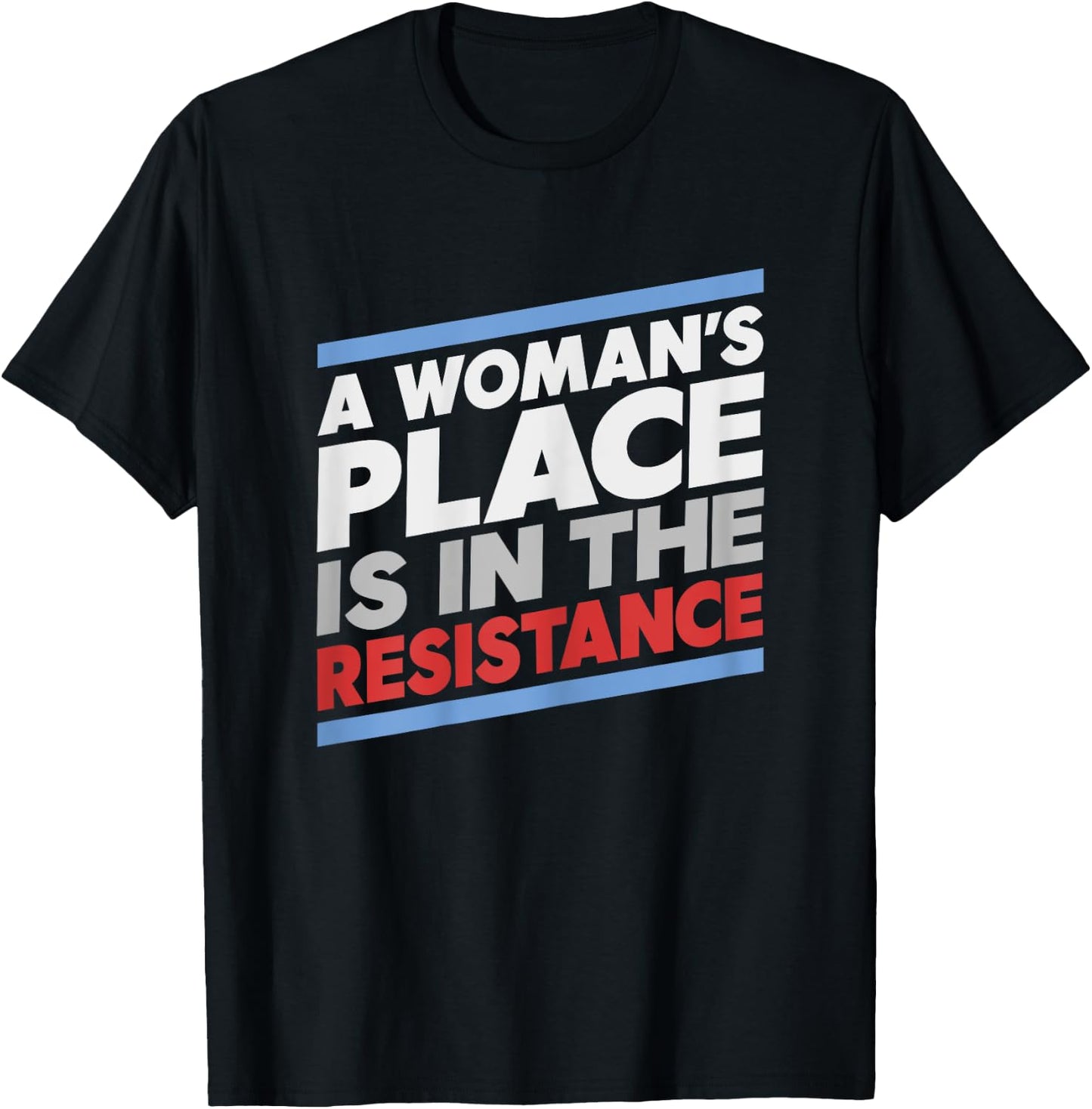 A Woman's Place is in the Resistance Progressive T-Shirt - T-Shirt | Black