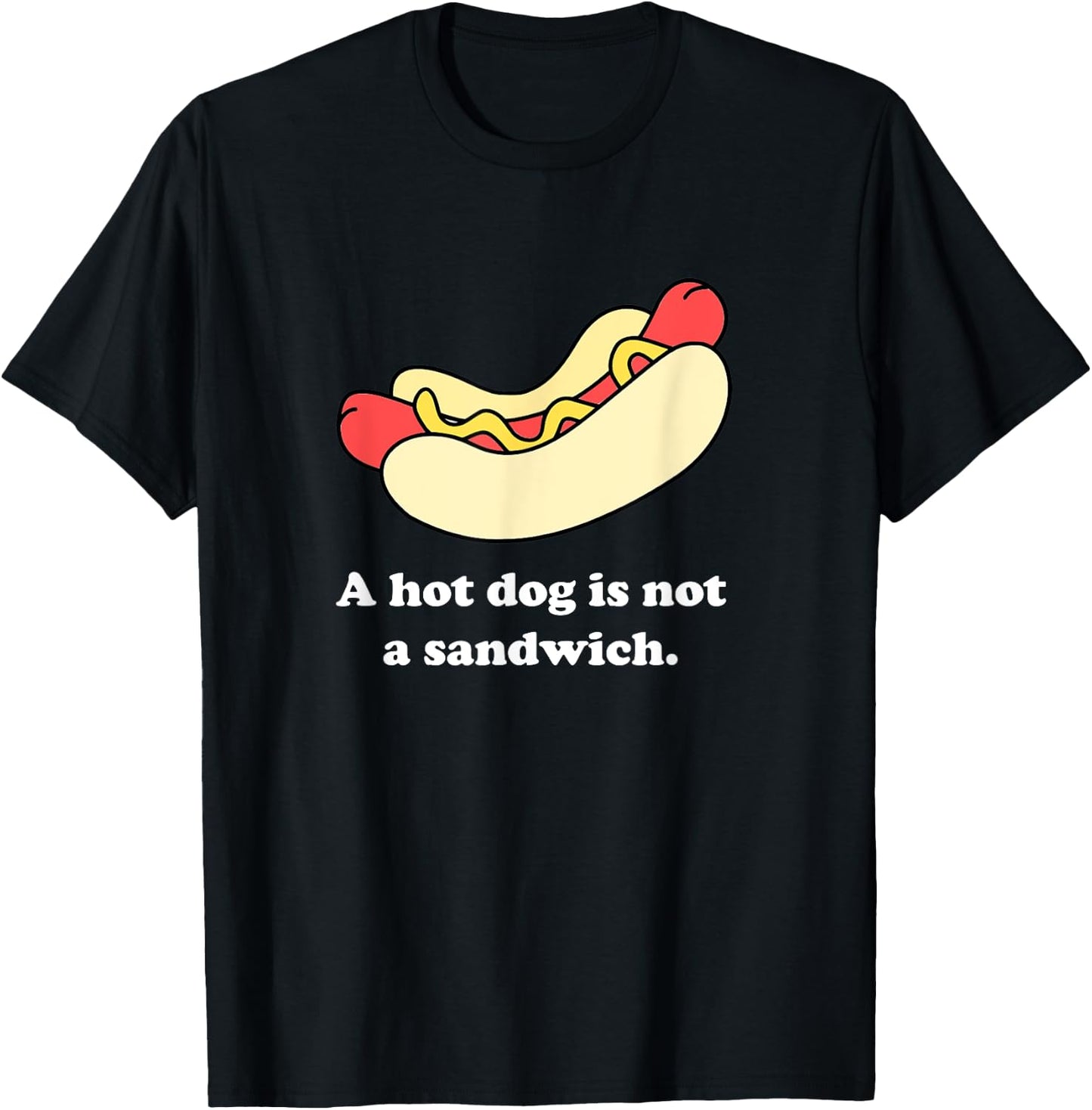 A Hot Dog Is Not a Sandwich T-Shirt - T-Shirt | Black