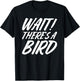 Funny Bird Watching Gifts Bird Watcher Birding Birdwatching T-Shirt - T-Shirt | Black