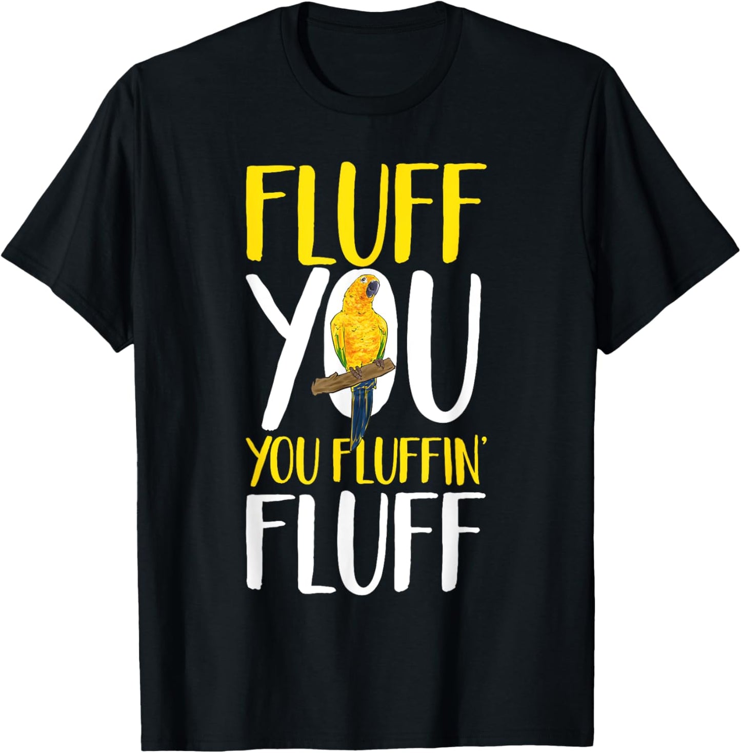 Sun Conure Fluff You Parrot Bird Conure T-Shirt - T-Shirt | Black