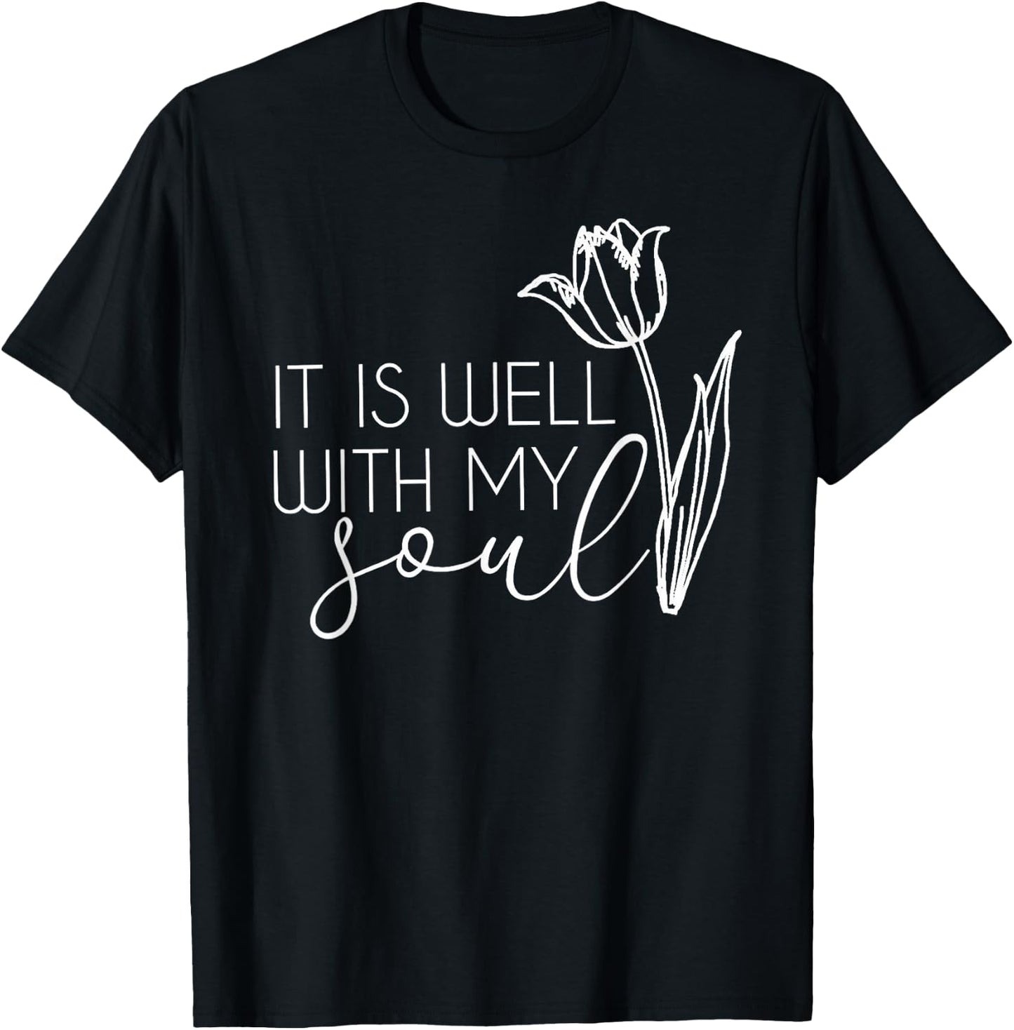 It Is Well With My Soul T-Shirt - T-Shirt | Black