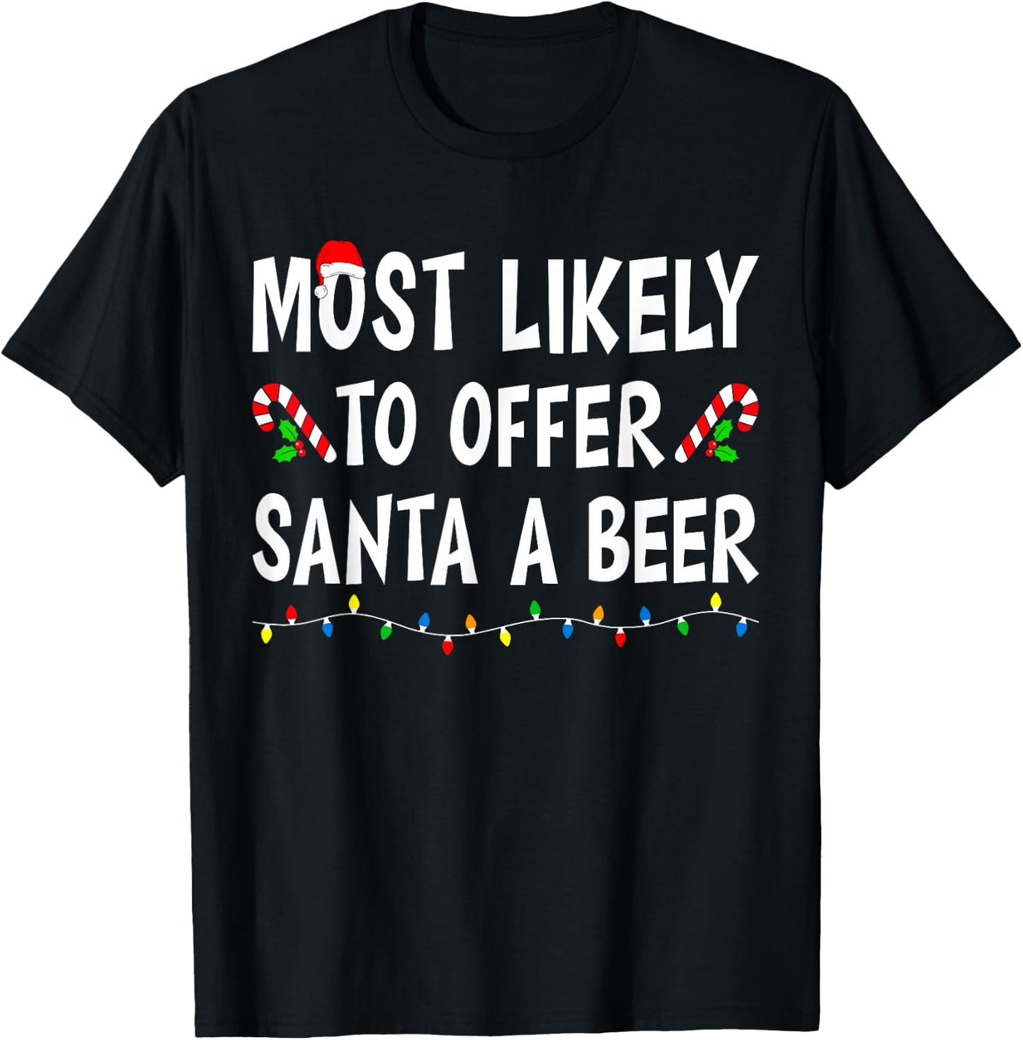 Most Likely To Offer Santa a Beer Funny Drinking Christmas T-Shirt - T-Shirt | Black