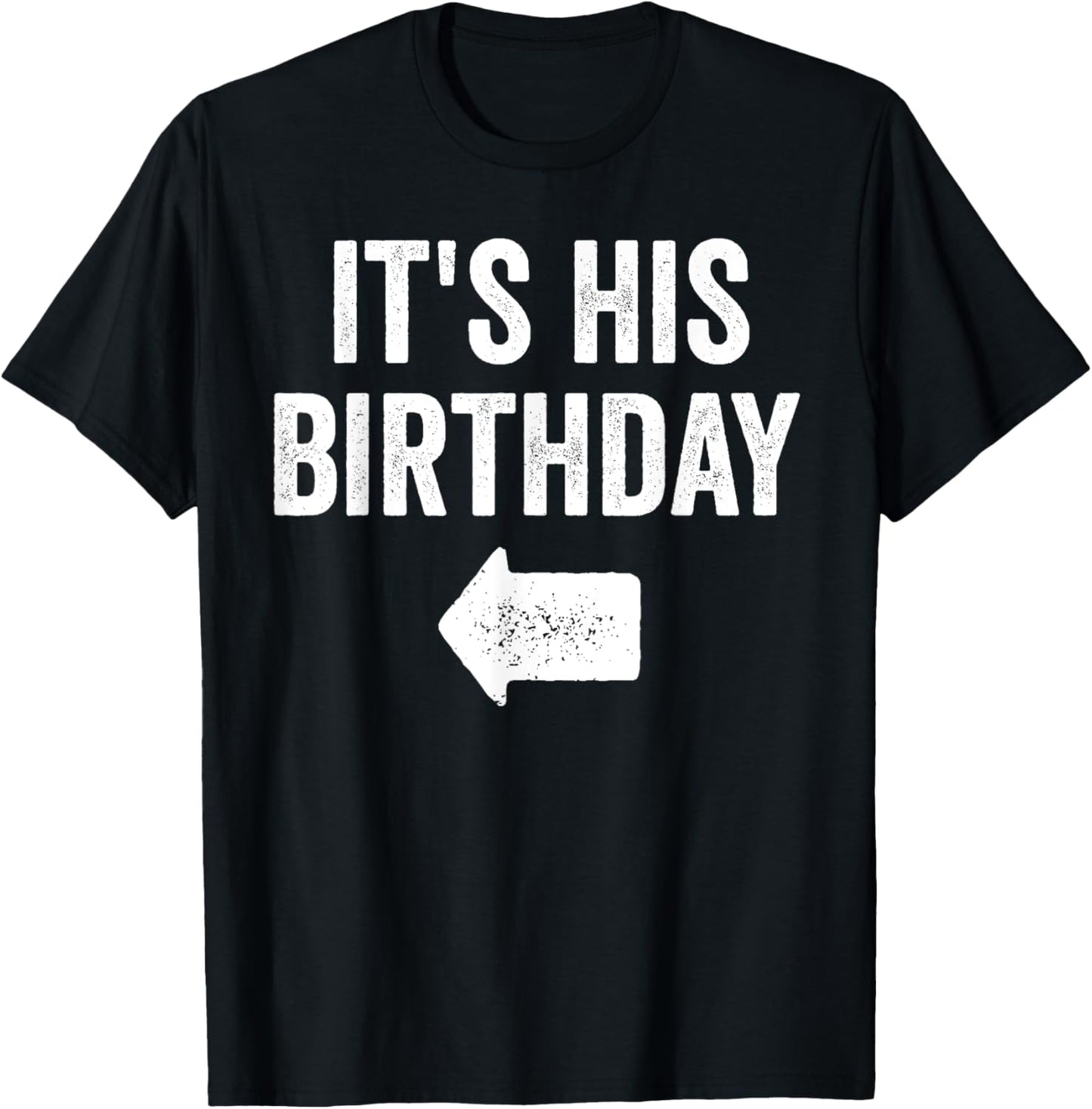 Funny It's His Birthday Arrow Pointing Couples Matching. T-Shirt - T-Shirt | Black